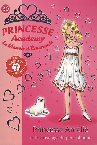 Vivian French - Princesse Academy - Le Manoir d'Emeraude Tome 30 : Princesse Amélie et le sauvetage du petit phoque.