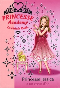 Vivian French - Princesse Academy - Le Palais Rubis Tome 17 : Princesse Jessica a un coeur d'or.