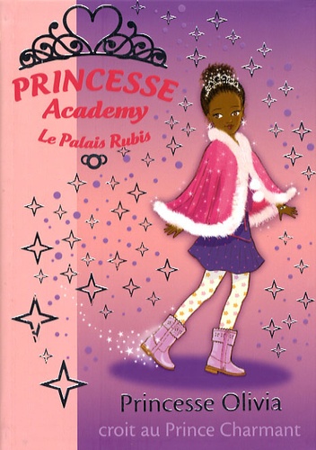 Vivian French - Princesse Academy - Le Palais Rubis Tome 19 : Princesse Olivia croit au Prince Charmant.