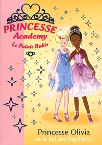 Vivian French - Princesse Academy - Le Palais Rubis Tome 23 : Princesse Olivia et le bal des papillons.