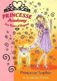 Vivian French - Princesse Academy - Les Tours d'Argent Tome 11 : Princesse Sophie et le bal du Prince.