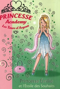 Vivian French - Princesse Academy - Les Tours d'Argent Tome 12 : Princesse Emilie et l'Etoile des Souhaits.