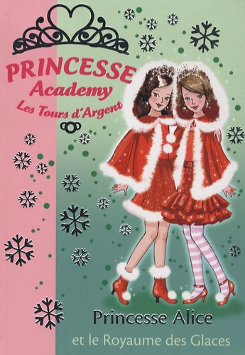 Princesse Academy - Les Tours d'Argent Tome 14 Princesse Alice et le Royaume des Glaces