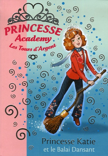 Vivian French - Princesse Academy - Les Tours d'Argent Tome 8 : Princesse Katie et le Balai Dansant.