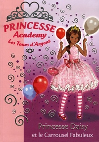 Vivian French - Princesse Academy - Les Tours d'Argent Tome 9 : Princesse Daisy et le Carrousel Fabuleux.