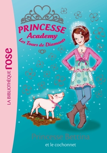 Vivian French - Princesse Academy - Les Tours de Diamants Tome 37 : Princesse Bettina et le cochonnet.