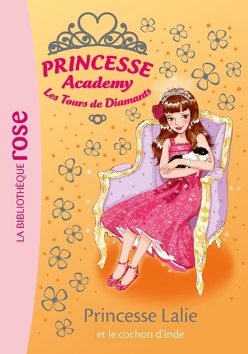 Vivian French - Princesse Academy - Les Tours de Diamants Tome 39 : Princesse Lalie et le cochon d'Inde.