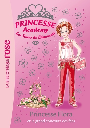 Vivian French - Princesse Academy - Les Tours de Diamants Tome 42 : Princesse Flora et le grand concours des fées.