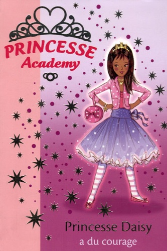 Vivian French - Princesse Academy Tome 3 : Princesse Daisy a du courage.