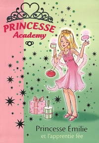 Vivian French - Princesse Academy Tome 6 : Princesse Emilie et l'apprentie fée.