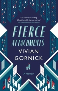 Vivian Gornick - Fierce Attachments.