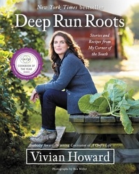 Vivian Howard - Deep Run Roots - Stories and Recipes from My Corner of the South.
