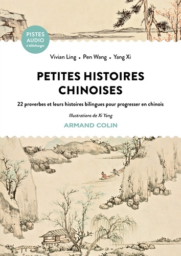 Vivian Ling et Wang Peng - Petites histoires chinoises - 22 proverbes et leurs histoires bilingues pour progresser en chinois.