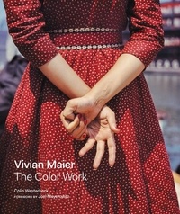 Vivian Maier et Colin Westerbeck - Vivian Maier - The Color Work.