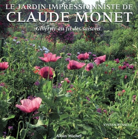 Vivian Russell - Le Jardin Impressionniste De Claude Monet. Giverny Au Fil Des Saisons.