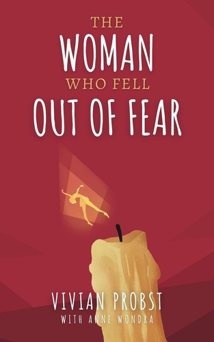  Vivian Ruth Probst - The Woman Who Fell Out Of Fear - The Avery Victoria Spencer Fables, #2.