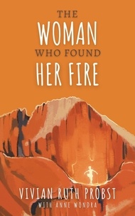  Vivian Ruth Probst - The Woman Who Found Her Fire - The Avery Victoria Spencer Fables, #3.