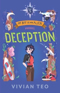  Vivian Teo - Deception (Prequel): My BFF is an Alien - Book 5 - My BFF Is an Alien, #5.