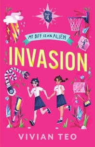  Vivian Teo - Invasion: My BFF Is an Alien - Book 4 - My BFF Is an Alien, #4.