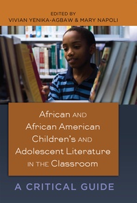 Vivian Yenika-agbaw et Mary Napoli - African and African American Children’s and Adolescent Literature in the Classroom - A Critical Guide.