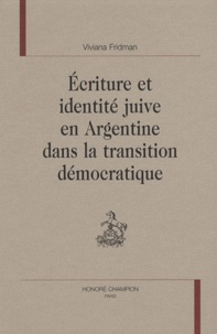 Viviana Fridman - Ecriture et identité juive en Argentine dans la transition démocratique.