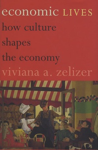 Viviana Zelizer - Economic Lives - How Culture Shapes the Economy.