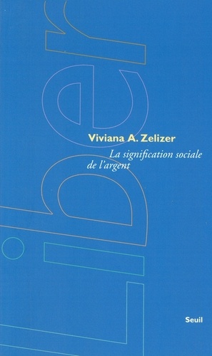 Viviana Zelizer - La signification sociale de l'argent.