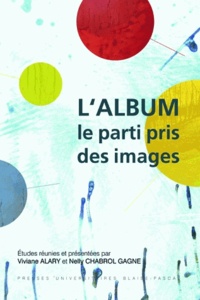 Viviane Alary et Nelly Chabrol Gagne - L'Album - Le parti pris des images.