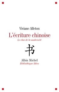 Viviane Alleton et Viviane Alleton - L'Ecriture chinoise - Le défi de la modernité.