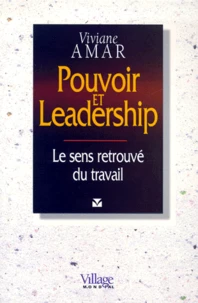 Pouvoir Et Leadership. Le Sens Retrouve Du Travail