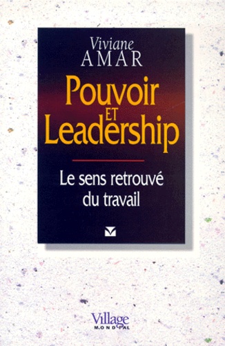 Viviane Amar - Pouvoir Et Leadership. Le Sens Retrouve Du Travail.