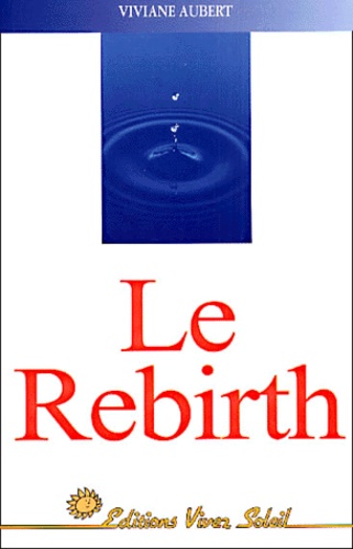 Viviane Aubert - Le Rebirth. Le Corps Et L'Ame.