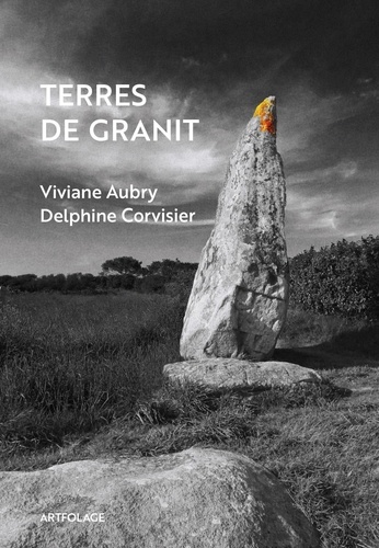 Viviane Aubry et Delphine Corvisier - Terres de granit.