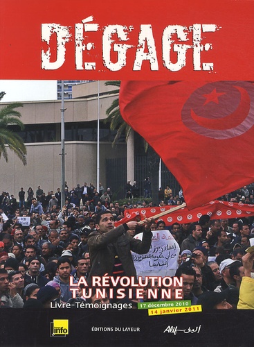 Viviane Bettaïeb - Dégage - La révolution tunisienne, 17 décembre 2010-14 janvier 2011.