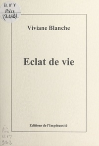 Viviane Blanche - Éclat de vie.