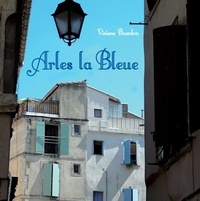 Viviane Bourdon - Arles la Bleue.