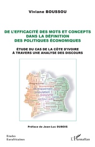 Viviane Boussou - De l'efficacité des mots et concepts dans la définition des politiques économiques - Etude du cas de la Côte d'Ivoire à travers une analyse des discours.