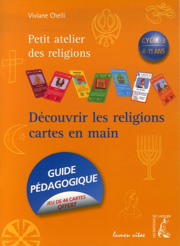 Viviane Chelli - Découvrir les religions cartes en mains - Cycle 3, 8-11 ans.