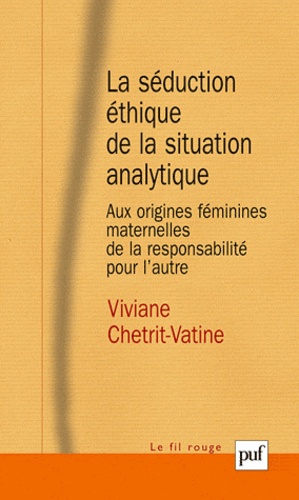 La séduction éthique de la situation analytique. Aux origines féminines/maternelles de la responsabilité de l'autre