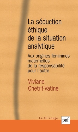La séduction éthique de la situation analytique. Aux origines féminines/maternelles de la responsabilité de l'autre