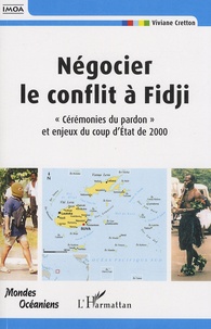 Viviane Cretton - Négocier le conflit à Fidji - "Cérémonie du pardon" et enjeux du coup d'Etat de 2000.