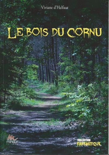 Viviane d' Helfaut - Le bois du Cornu.