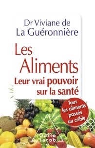 Viviane de La Guéronnière - Les aliments - Leur vrai pouvoir sur la santé.