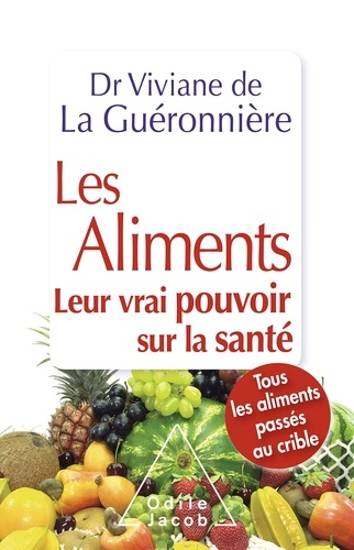 Les aliments. Leur vrai pouvoir sur la santé