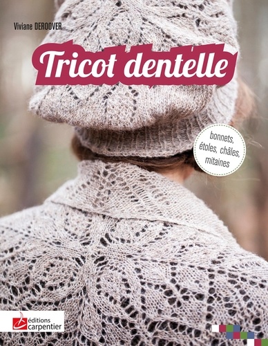 Viviane Deroover - Tricot dentelle - Bonnets, étoles, châles, mitaines.