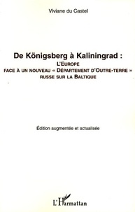 Viviane Du Castel - De Königsberg à Kaliningrad : l'Europe face à un nouveau "département d'outre-terre" russe sur la Baltique.