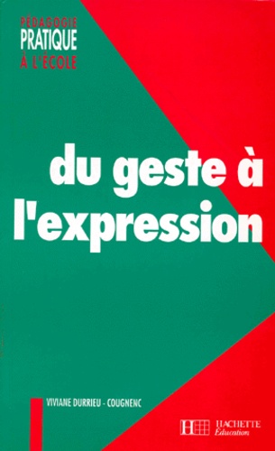 Du Geste A L'Expression. Section Des "Petits" (3-4ans), Cycle Des Apprentissages Premiers