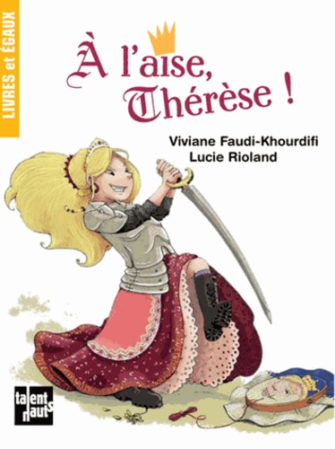 Viviane Faudi-Khourdifi et Lucie Rioland - A l'aise Thérèse !.