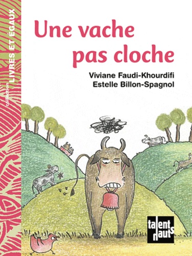 Viviane Faudi-Khourdifi et Estelle Billon-Spagnol - Une vache pas cloche.