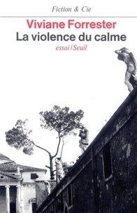 Viviane Forrester - La Violence du calme - Essai.
